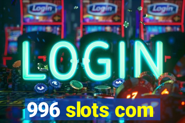 996 slots com